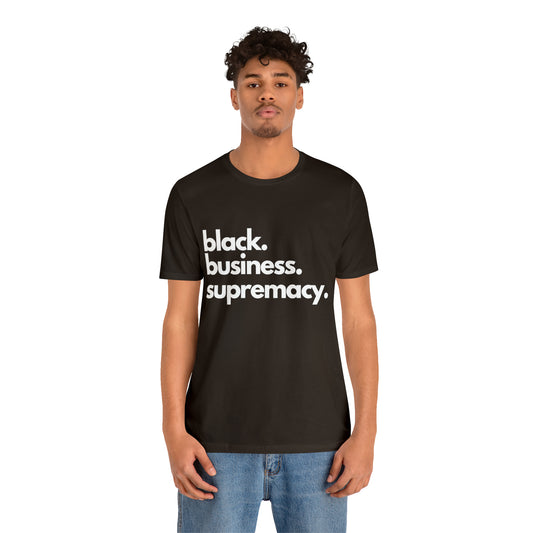 Black Business Supremacy Shirt 2 | Support Black Businesses Unisex T-Shirt