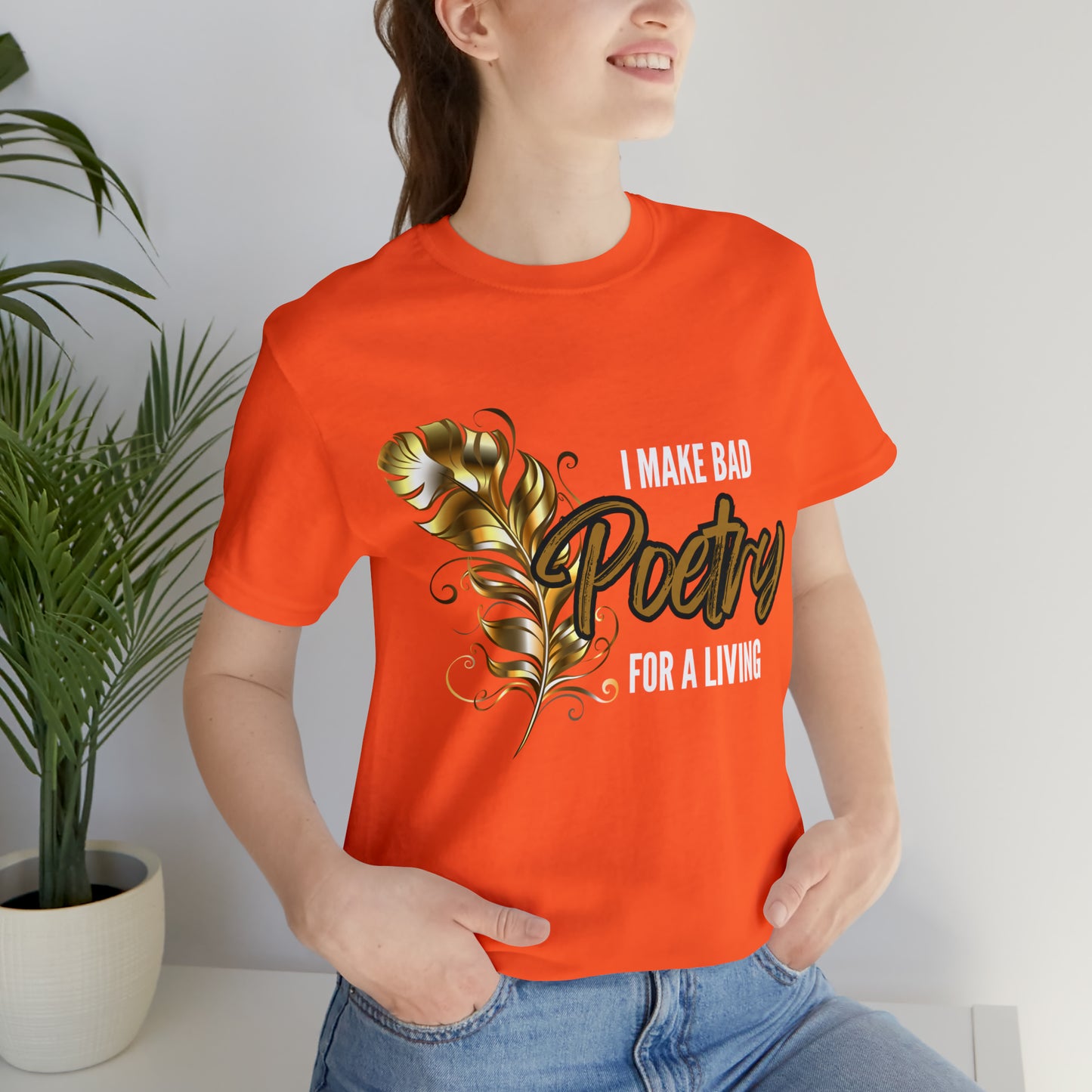 I Make Bad Poetry For A Living Shirt | Poem T-Shirt