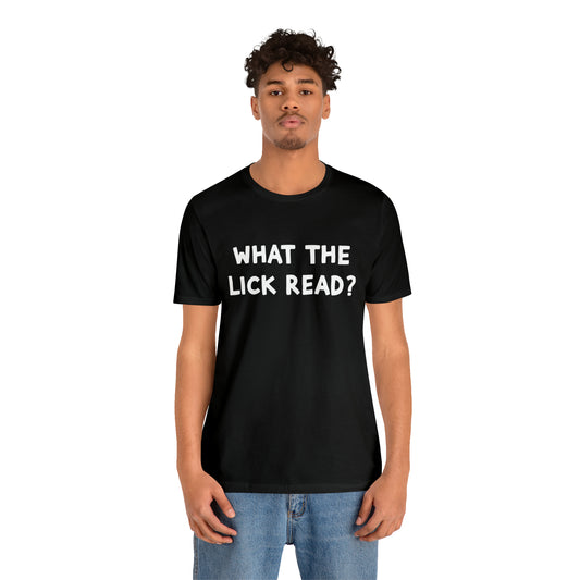 What The Lick Read Slang Shirt | Hilarious Statement T-Shirt