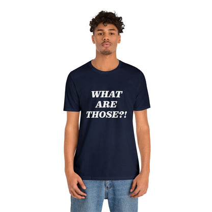 What Are Those Crocs Shirt | Funny Crocs Statement T-Shirt