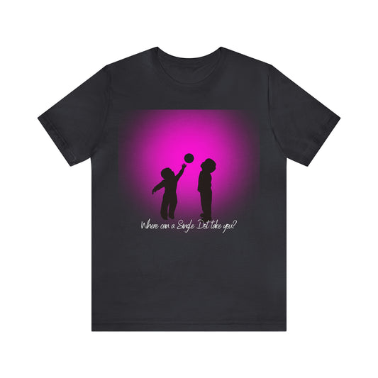 Where a Single Dot Can Take You Shirt | Dot Day T-Shirt