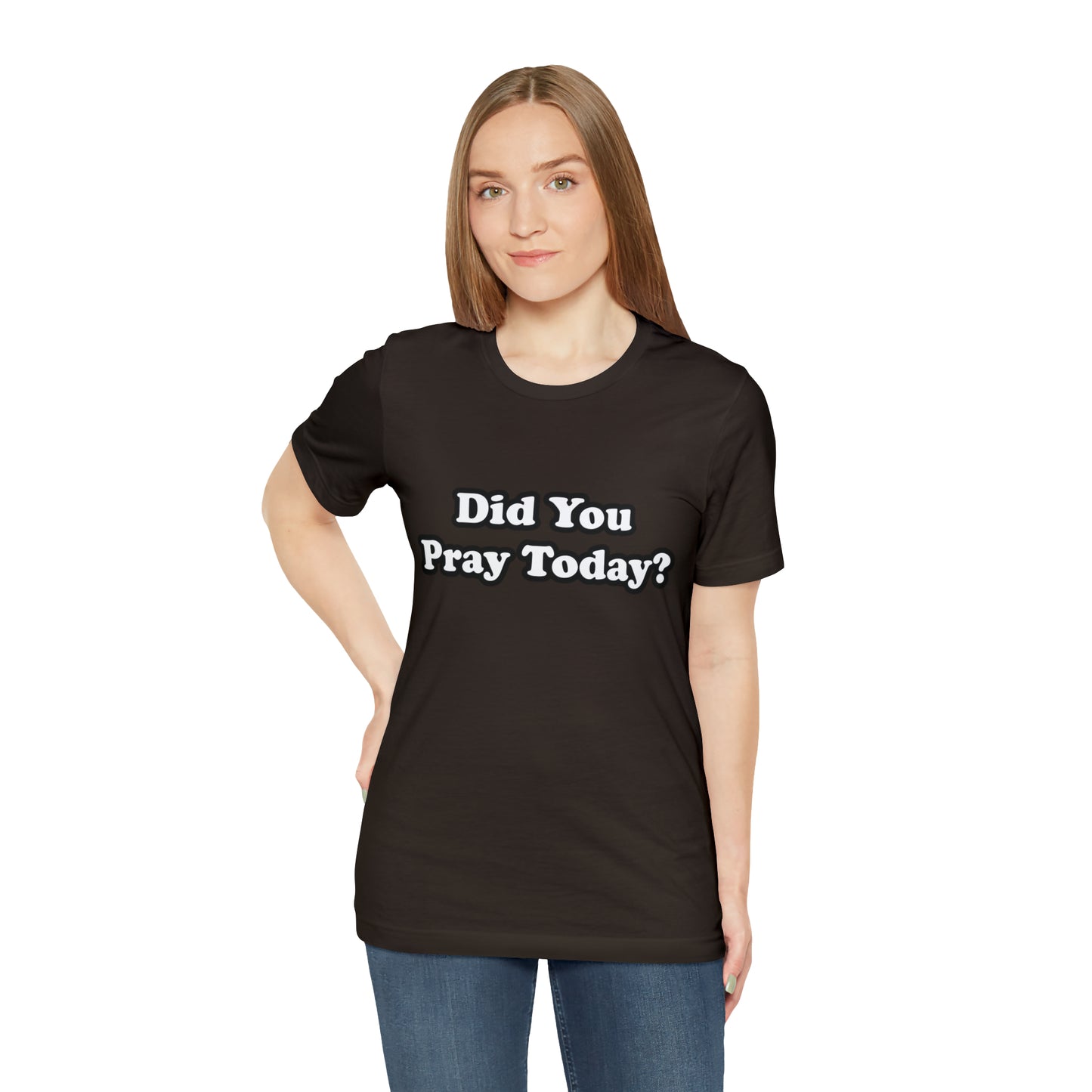 Did You Pray Today Shirt 2 | Religious Prayer Reminder Statement T-Shirt