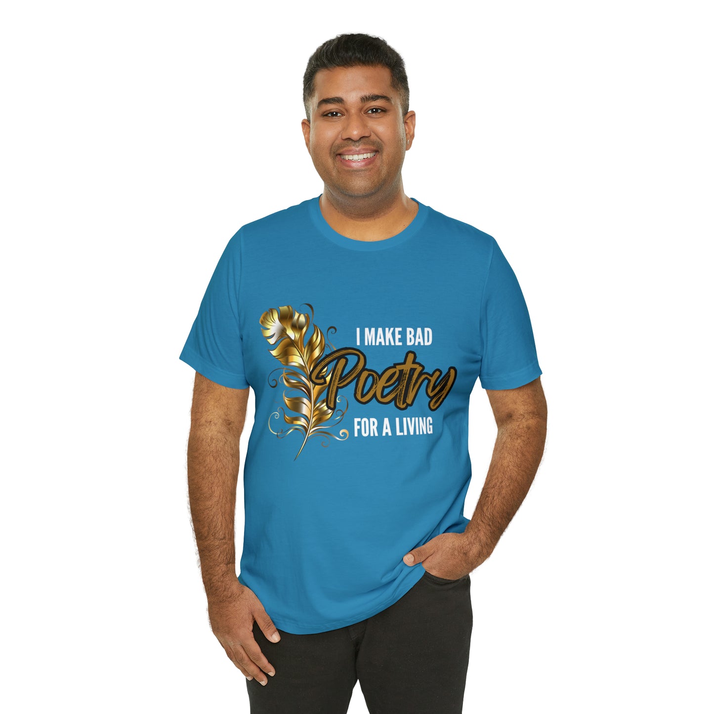 I Make Bad Poetry For A Living Shirt | Poem T-Shirt