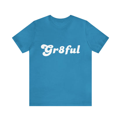 Grateful Statement Shirt | Uplifting Gr8ful T-Shirt