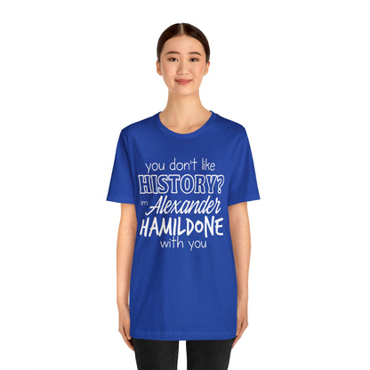 Alexander Hamilton History School Shirt | Hilarious History Statement T-Shirt