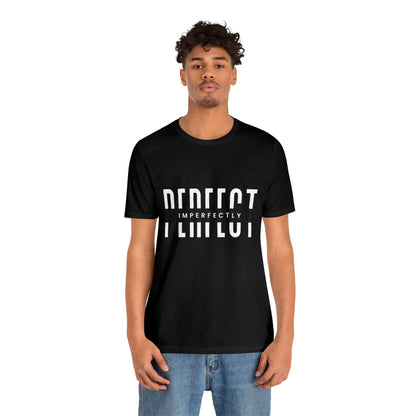 Perfectly Imperfect Shirt | Minimalist Statement Unisex T-Shirt