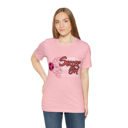 I Play Soccer Like a Girl Pink Shirt | Soccer Girl Try To Keep Up T-Shirt