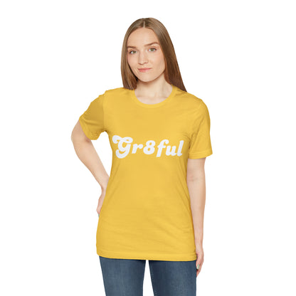 Grateful Statement Shirt | Uplifting Gr8ful T-Shirt