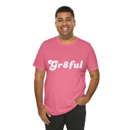 Grateful Statement Shirt | Uplifting Gr8ful T-Shirt