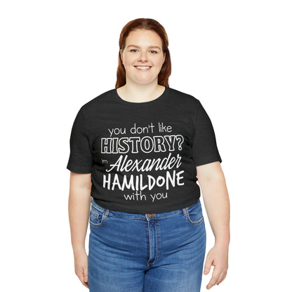 Alexander Hamilton History School Shirt | Hilarious History Statement T-Shirt