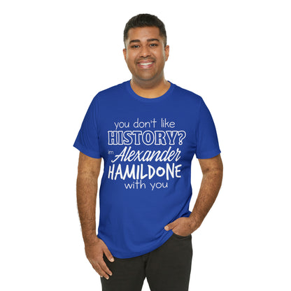 Alexander Hamilton History School Shirt | Hilarious History Statement T-Shirt