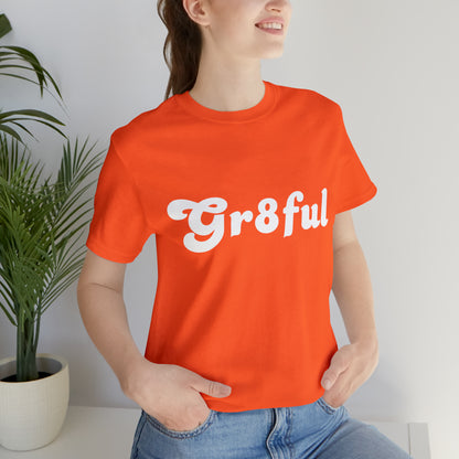 Grateful Statement Shirt | Uplifting Gr8ful T-Shirt