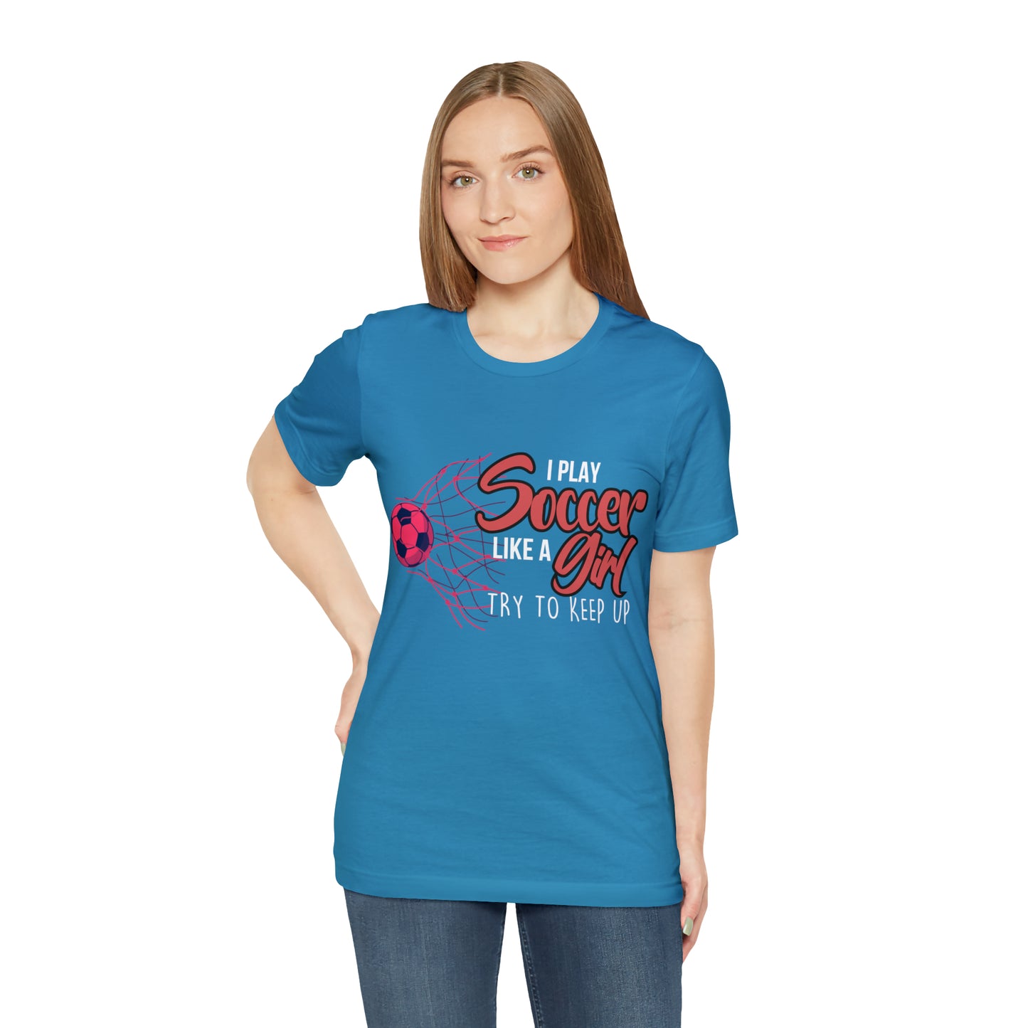 I Play Soccer Like a Girl Pink Shirt | Soccer Girl Try To Keep Up T-Shirt