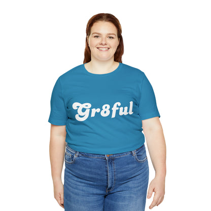 Grateful Statement Shirt | Uplifting Gr8ful T-Shirt