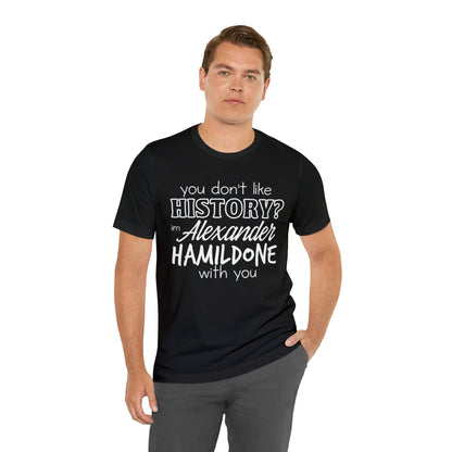 Alexander Hamilton History School Shirt | Hilarious History Statement T-Shirt