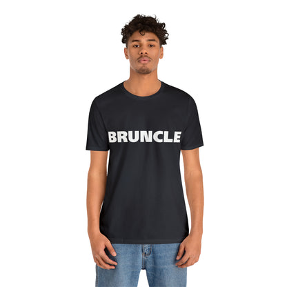 Bruncle Brother Uncle Shirt | Hilarious Bruncle Statement T-Shirt