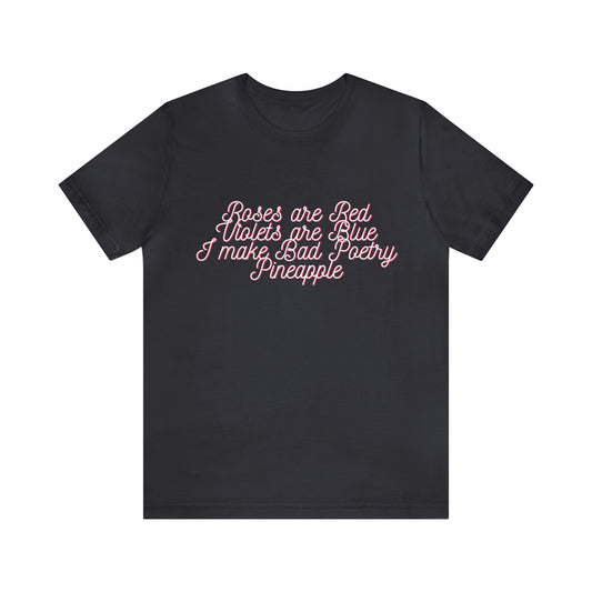 Roses Are Red Violets Are Blue Poetry Shirt | Bad Poem T-Shirt