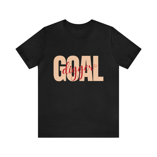 Goal Digger Shirt | Minimalist Statement Unisex T-Shirt