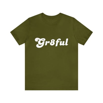 Grateful Statement Shirt | Uplifting Gr8ful T-Shirt