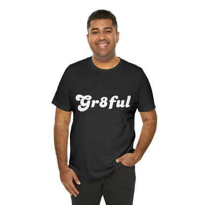 Grateful Statement Shirt | Uplifting Gr8ful T-Shirt