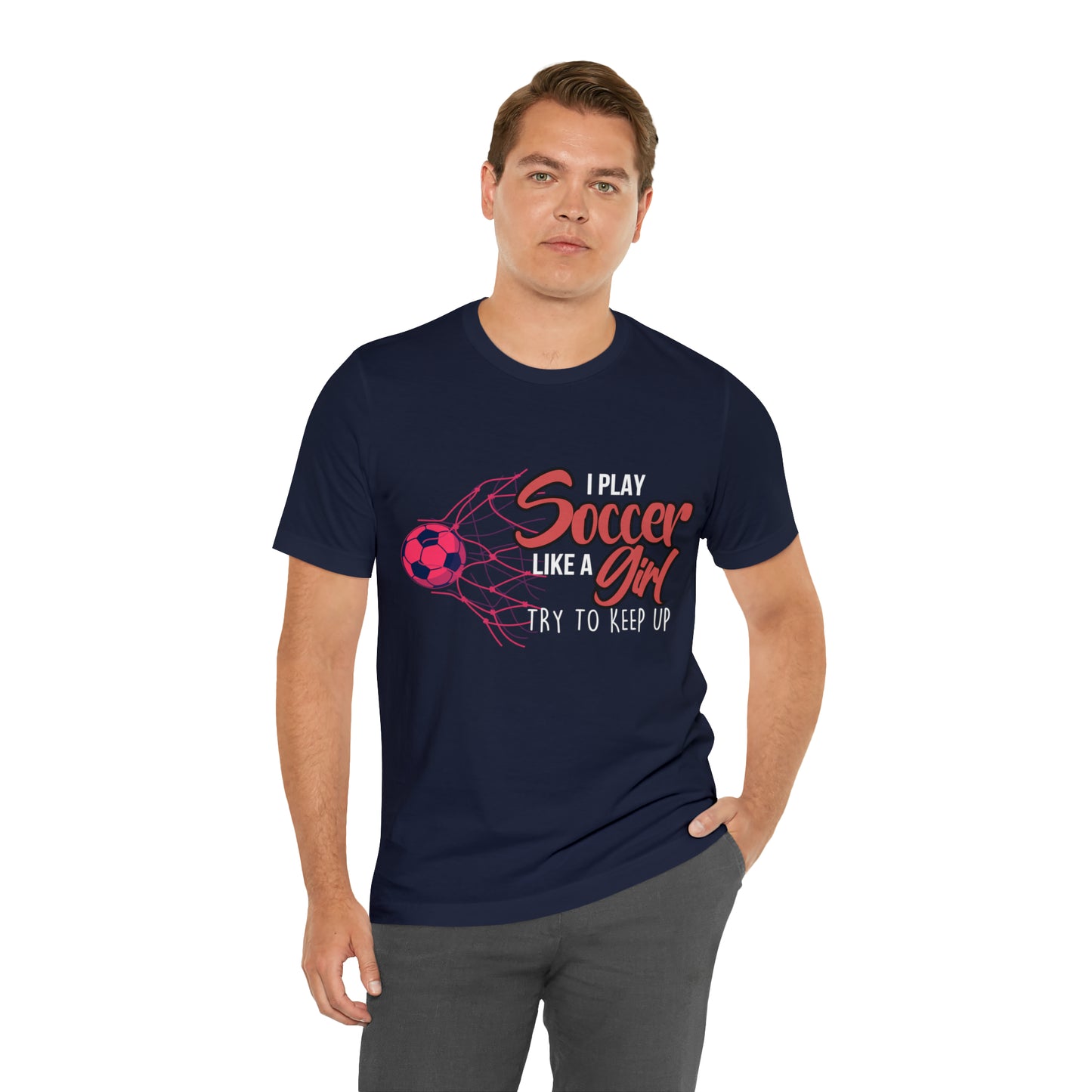 I Play Soccer Like a Girl Pink Shirt | Soccer Girl Try To Keep Up T-Shirt