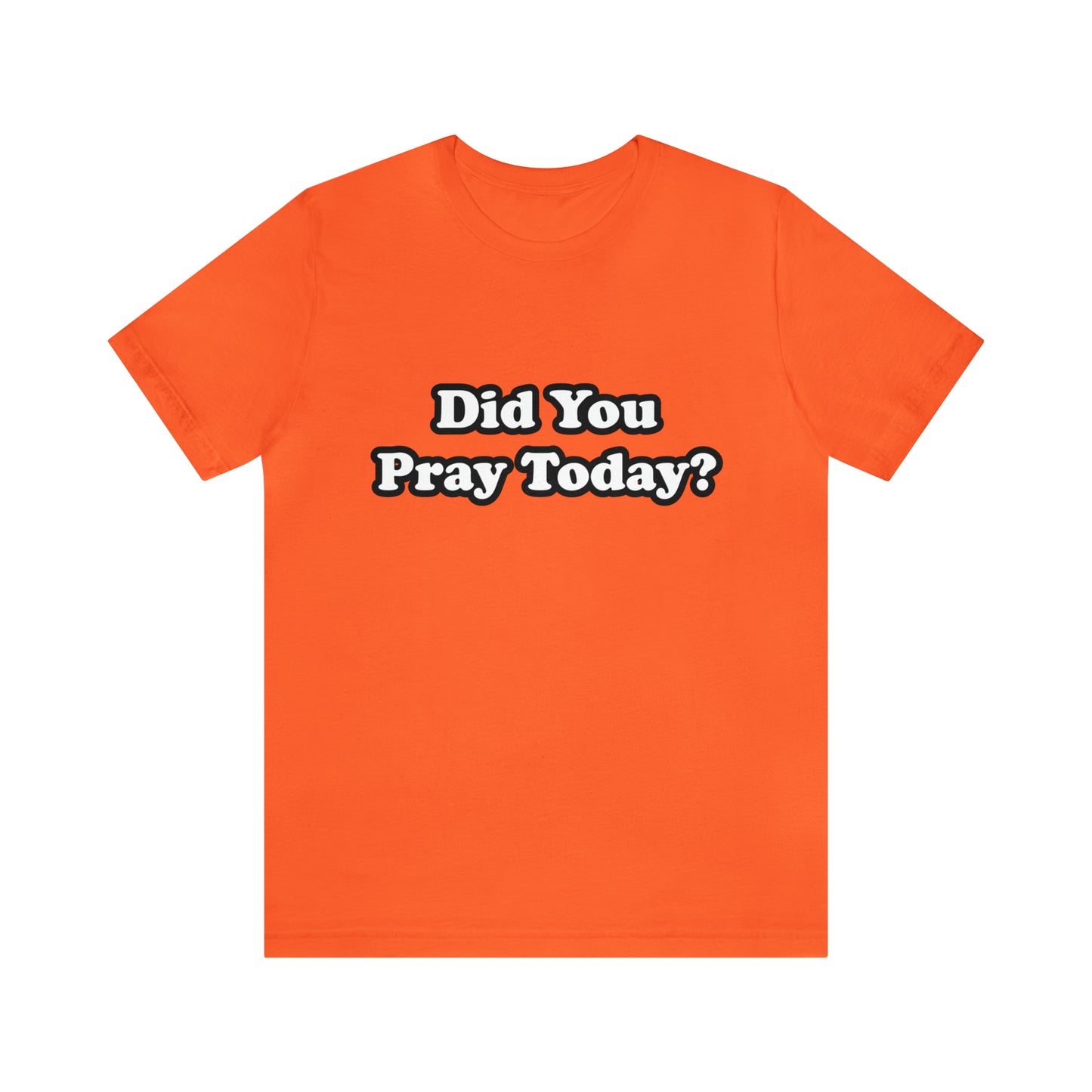 Did You Pray Today Shirt 2 | Religious Prayer Reminder Statement T-Shirt