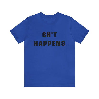 Shit Happens Shirt | Sh't Happens Statement T-Shirt