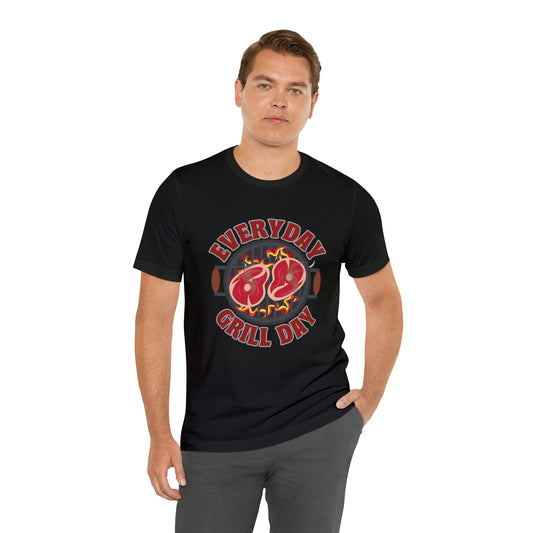 Everyday Grill Day Shirt | Grilling Meat Unisex T-Shirt