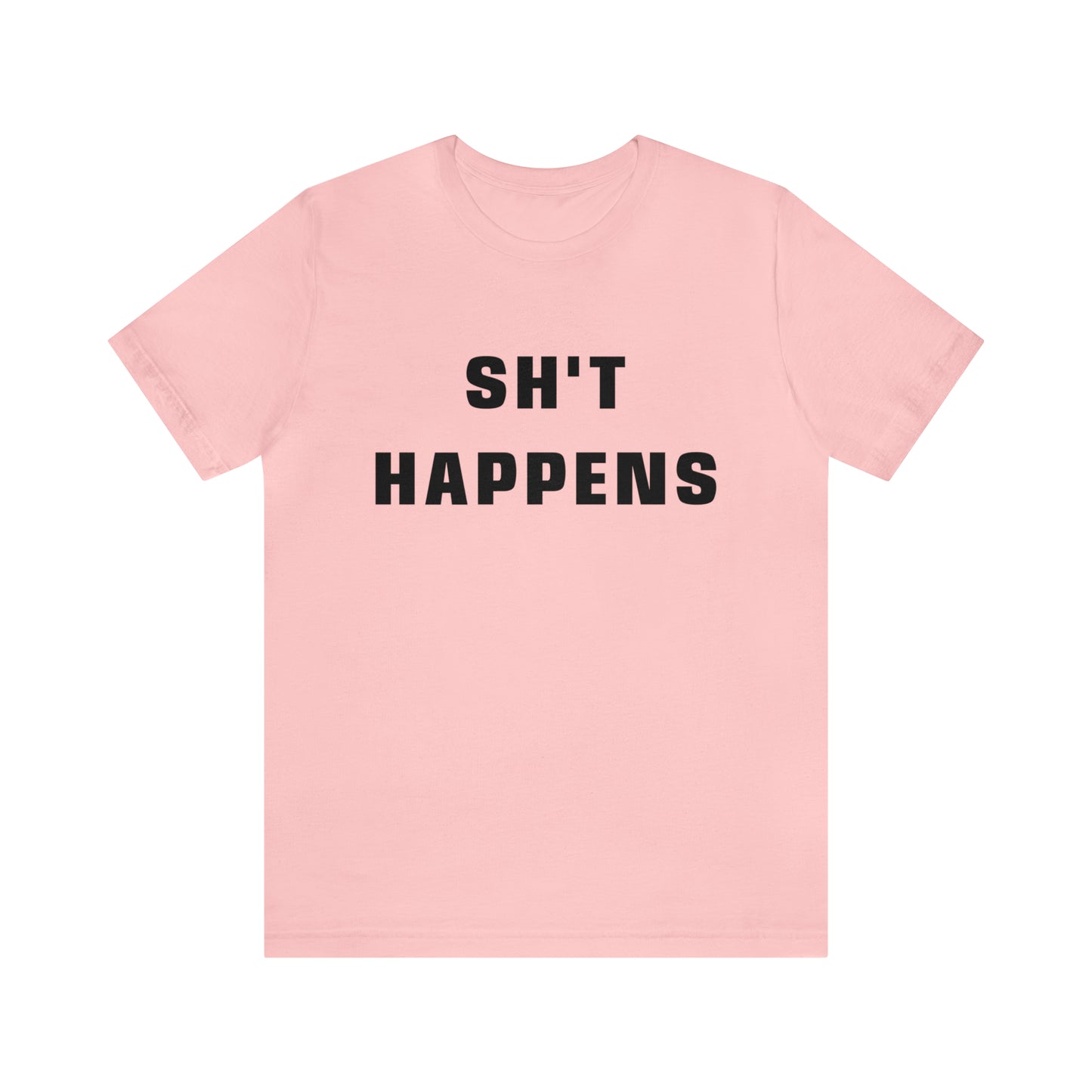 Shit Happens Shirt | Sh't Happens Statement T-Shirt