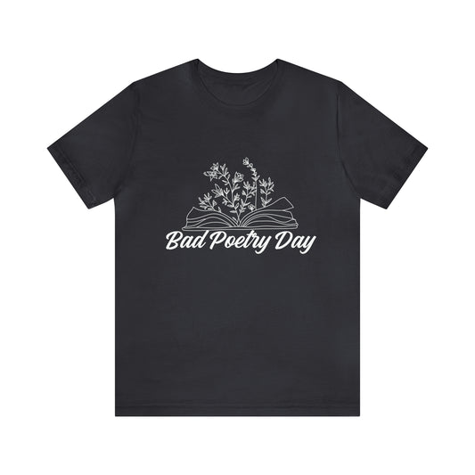 Bad Poetry Day Shirt 2 | Poem T-Shirt