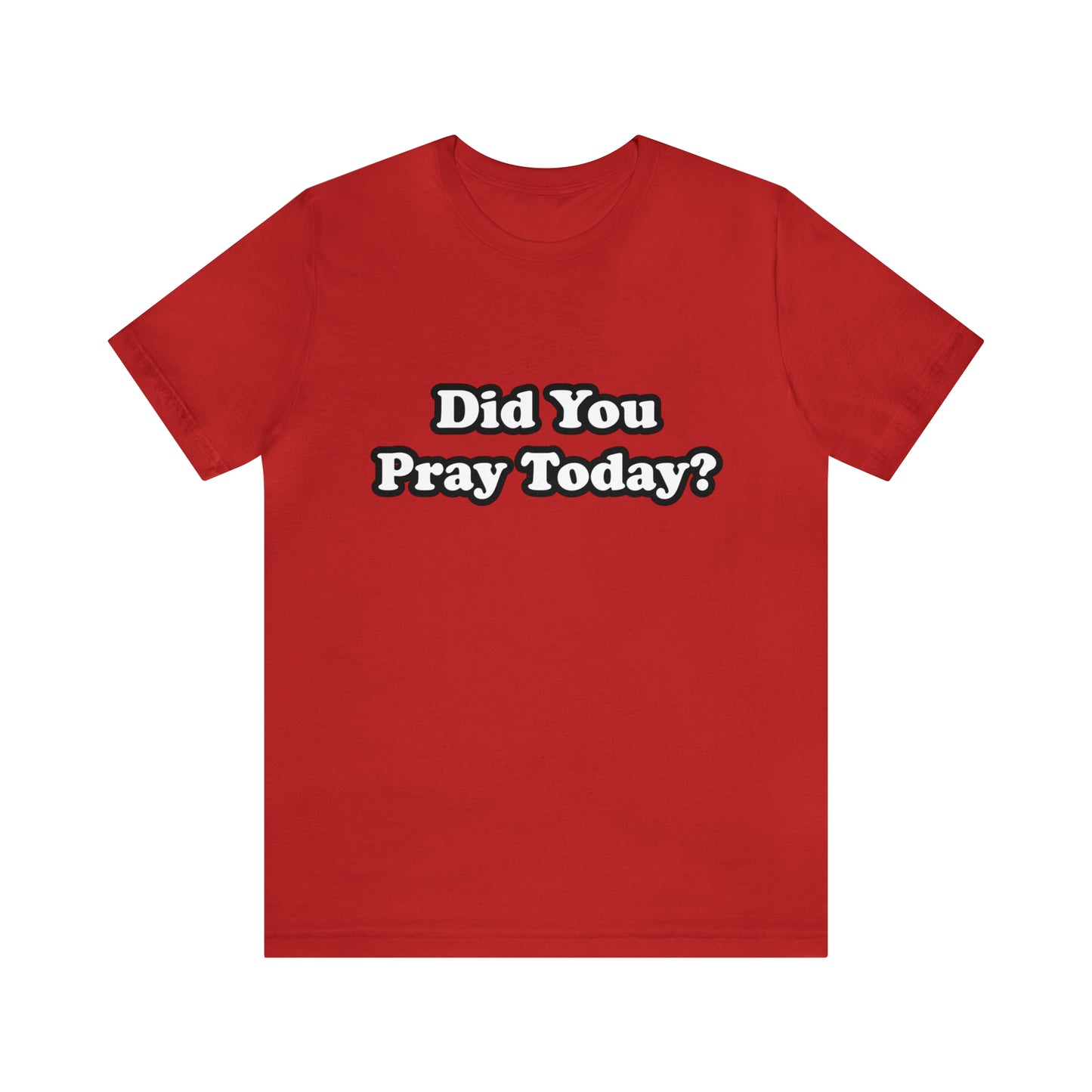 Did You Pray Today Shirt 2 | Religious Prayer Reminder Statement T-Shirt