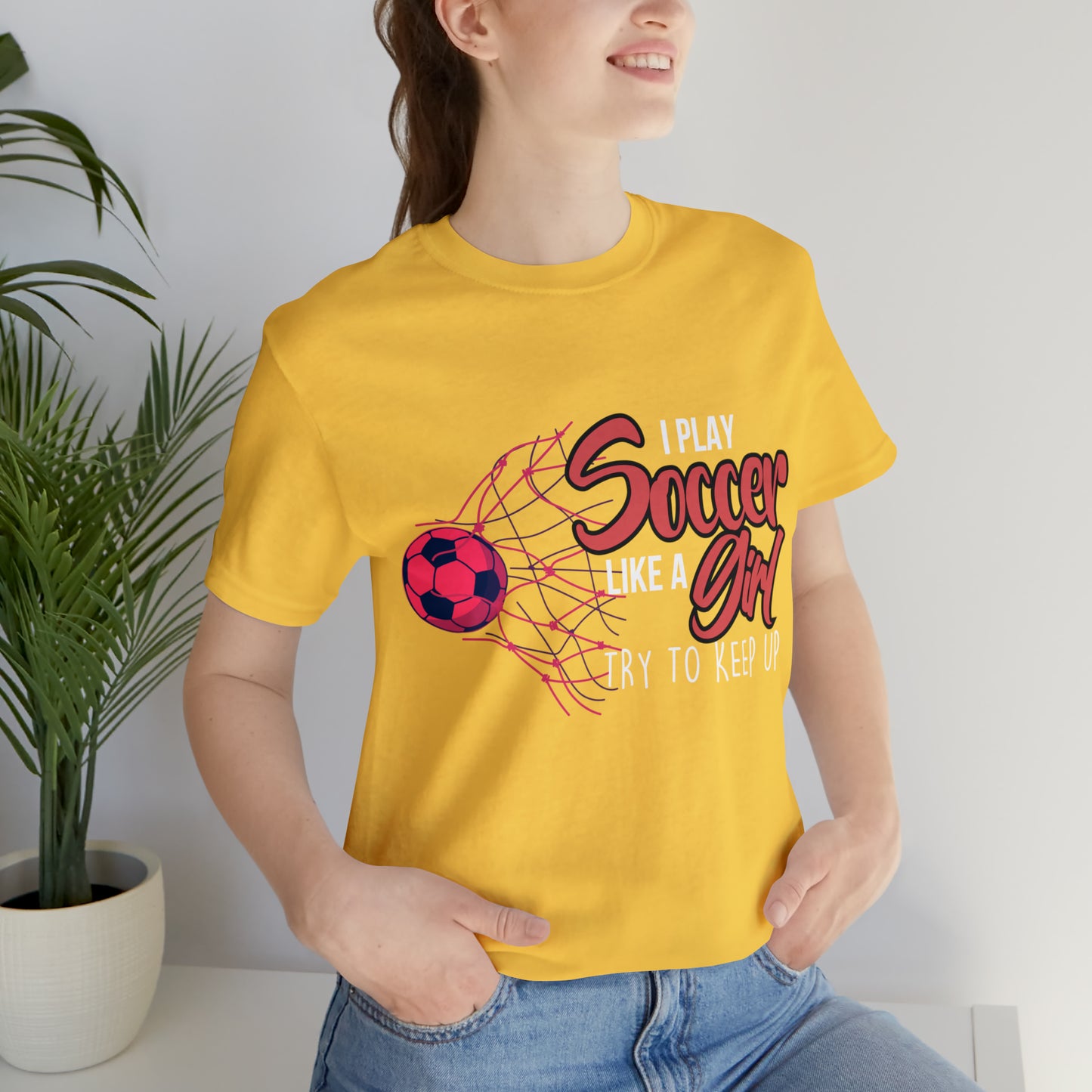 I Play Soccer Like a Girl Pink Shirt | Soccer Girl Try To Keep Up T-Shirt