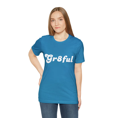 Grateful Statement Shirt | Uplifting Gr8ful T-Shirt