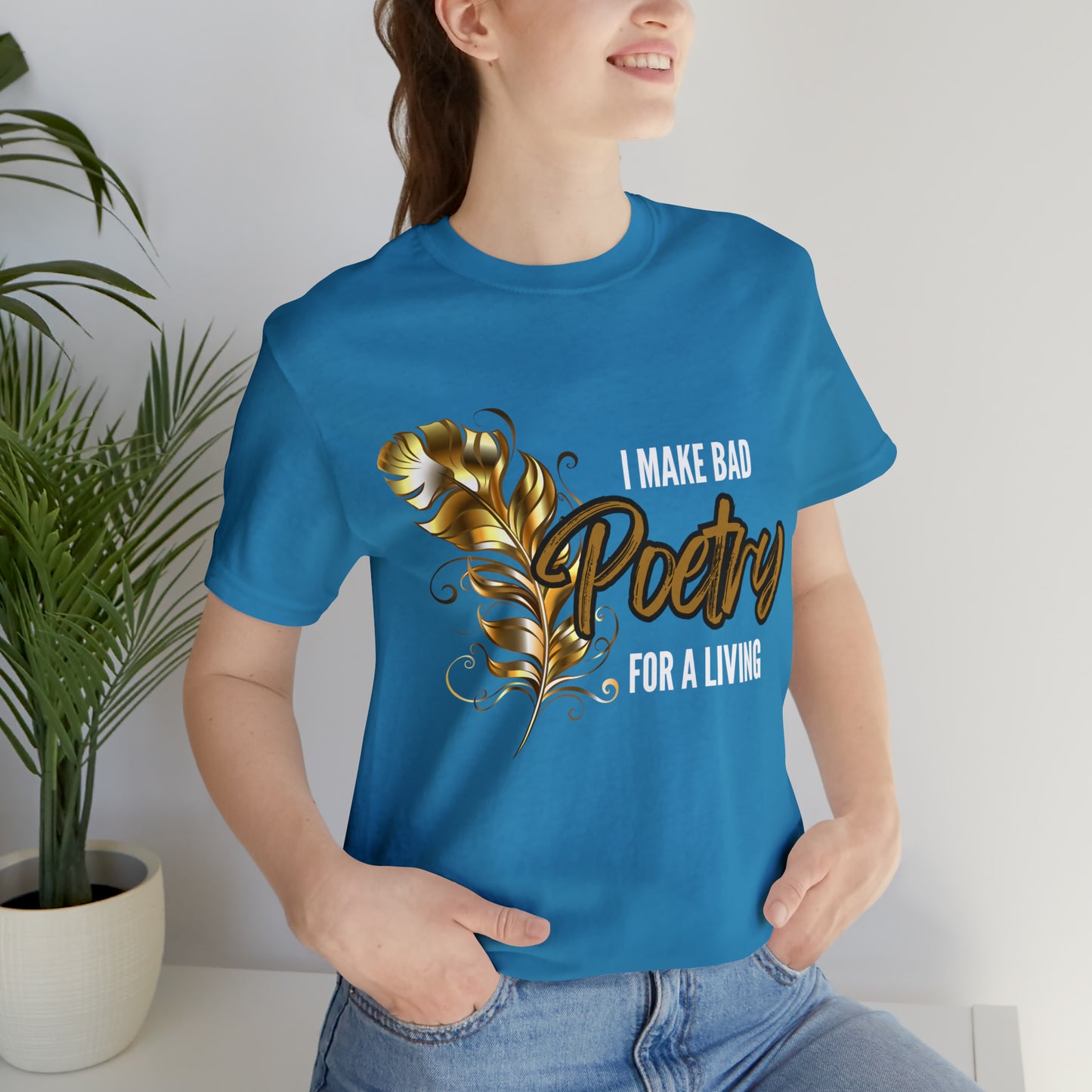 I Make Bad Poetry For A Living Shirt | Poem T-Shirt