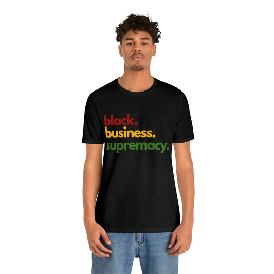 Black Business Supremacy Shirt | Support Black Businesses Unisex T-Shirt