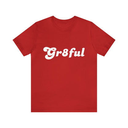 Grateful Statement Shirt | Uplifting Gr8ful T-Shirt