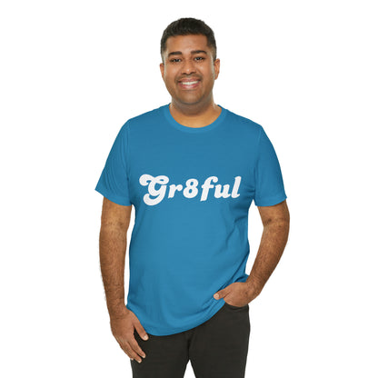 Grateful Statement Shirt | Uplifting Gr8ful T-Shirt