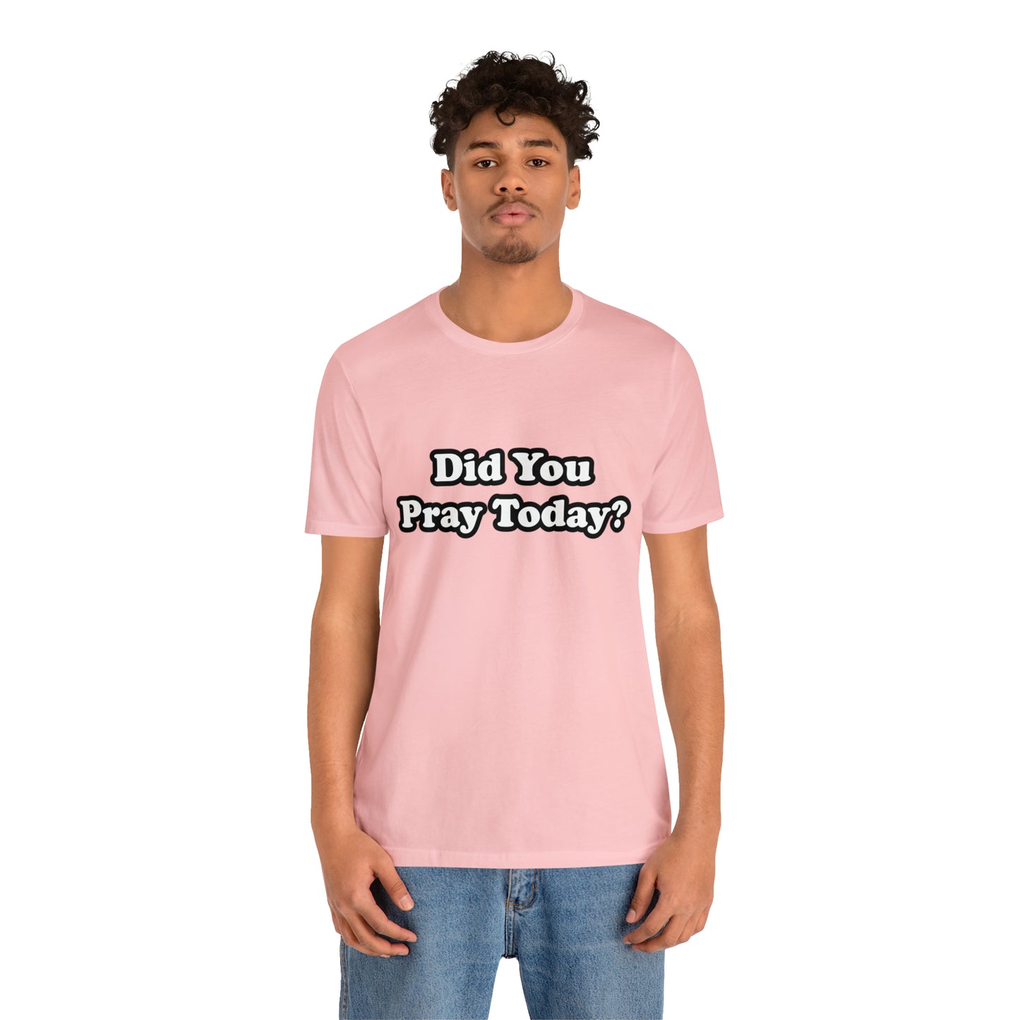 Did You Pray Today Shirt 2 | Religious Prayer Reminder Statement T-Shirt