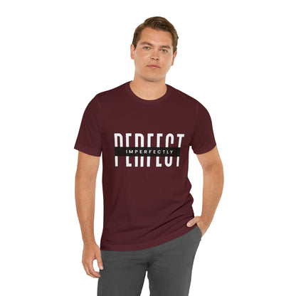 Perfectly Imperfect Shirt | Minimalist Statement Unisex T-Shirt