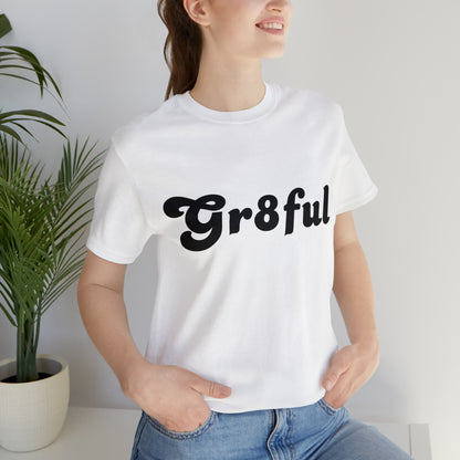 Grateful Statement Shirt | Uplifting Gr8ful T-Shirt