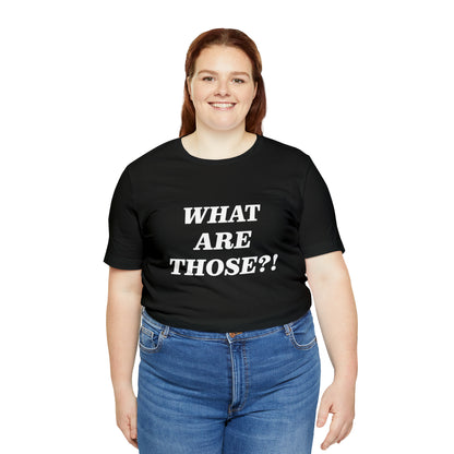 What Are Those Crocs Shirt | Funny Crocs Statement T-Shirt