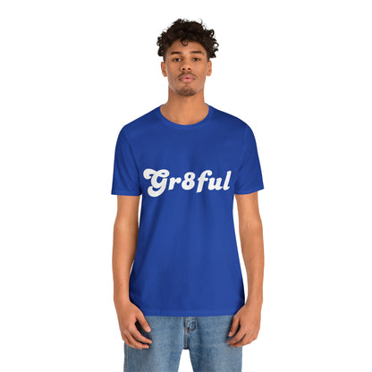 Grateful Statement Shirt | Uplifting Gr8ful T-Shirt