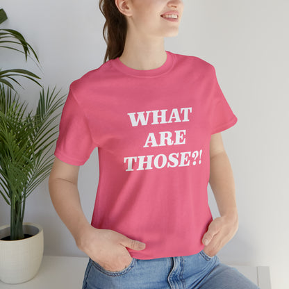 What Are Those Crocs Shirt | Funny Crocs Statement T-Shirt