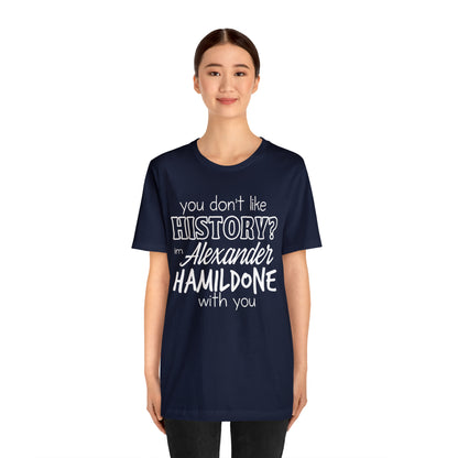 Alexander Hamilton History School Shirt | Hilarious History Statement T-Shirt