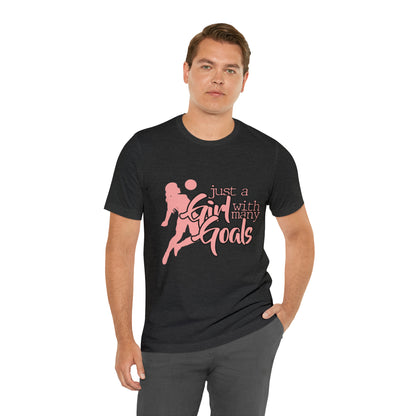 A Girl With Many Goals Shirt | Soccer Girl T-Shirt