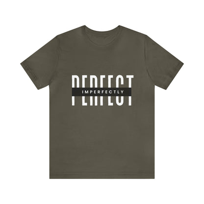 Perfectly Imperfect Shirt | Minimalist Statement Unisex T-Shirt