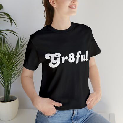 Grateful Statement Shirt | Uplifting Gr8ful T-Shirt