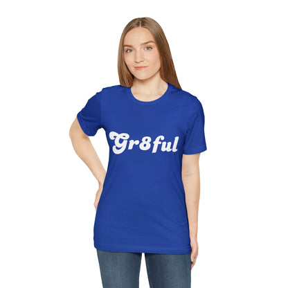 Grateful Statement Shirt | Uplifting Gr8ful T-Shirt