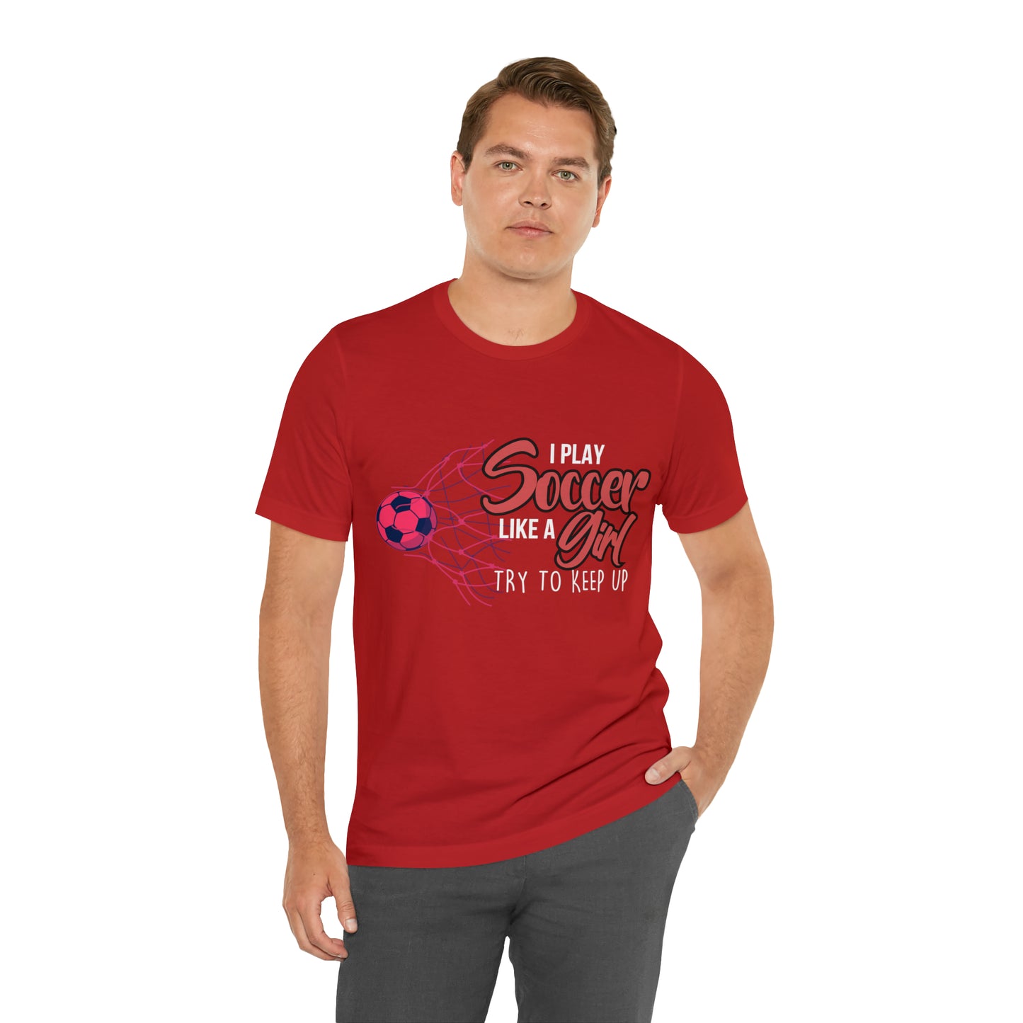 I Play Soccer Like a Girl Pink Shirt | Soccer Girl Try To Keep Up T-Shirt