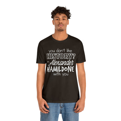 Alexander Hamilton History School Shirt | Hilarious History Statement T-Shirt